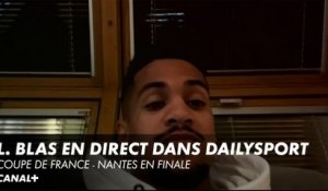 Ludovic Blas (Nantes) invité de DailySport - Coupe de France