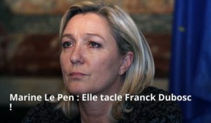 Marine Le Pen : Elle tacle Franck Dubosc !