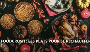 FOODCRUSH : Les plats pour se réchauffer !