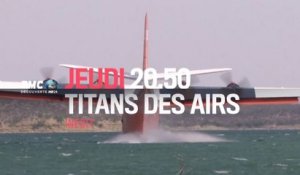 Titans des airs - 20 07 17 - RMC Découverte