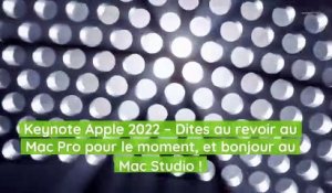 Keynote Apple 2022 – Dites au revoir au Mac Pro pour le moment, et bonjour au Mac Studio !