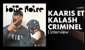 Kaaris et Kalash Criminel (L'Interview) | Boite Noire