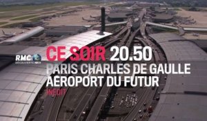 Paris CDG aéroport du futur - 06 09 17 - RMC Découverte