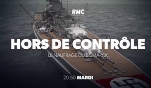 HORS DE CONTROLE - Le naufrage du Bismarck - rmc - 22 05 18