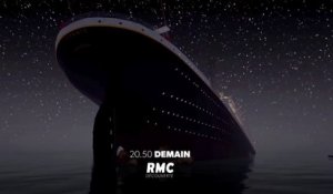 Hors de contrôle - Le naufrage du Titanic - rmc - 10 04 18