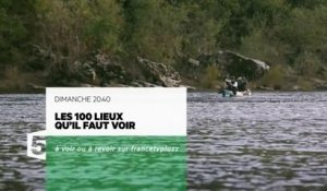 Les 100 lieux qu'il faut voir - L’Ardèche -- France 5 - 03 07 16
