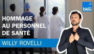 Hommage au personnel de santé - Le billet de Willy Rovelli