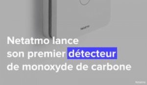 On a testé le détecteur de monoxyde de carbone Intelligent de Netatmo