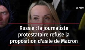 Russie : la journaliste protestataire refuse la proposition d'asile de Macron