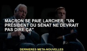 Macron paye Lacher : "Le président du Sénat ne devrait pas dire ça"