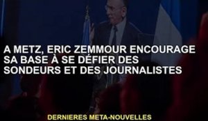 A Metz, Eric Zemmour a encouragé sa base à se méfier des sondeurs et des journalistes