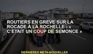 Grève des routiers sur le périphérique de La Rochelle : "C'est un avertissement"
