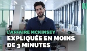 L'affaire McKinsey expliquée en moins de 3 minutes