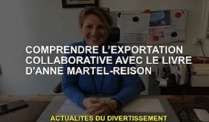 Initiez-vous à l'export collaboratif avec le livre d'Anne Martel-Reison