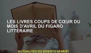 Les livres les plus lus du Figaro littéraire en avril