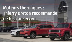 Moteurs thermiques : Thierry Breton recommande de les conserver