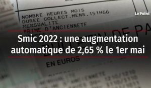 Smic 2022 : une augmentation automatique de 2,65 % le 1er mai