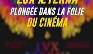 Lux Æterna : Béatrice Dalle, plongée dans la folie du cinéma