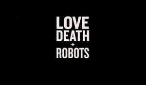 Love, Death & Robots - Teaser Saison 3