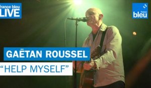 Gaëtan Roussel "Help Myself (Nous ne faisons que passer)" - France Bleu Live