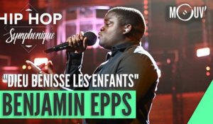 BENJAMIN EPPS : "Dieu bénisse les enfants" (Hip Hop Symphonique 6)