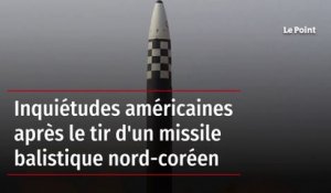 Inquiétudes américaines après le tir d'un missile balistique nord-coréen