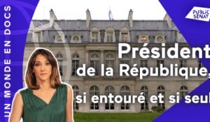 Président de la République, si entouré et si seul