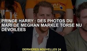 Prince Harry : les photos du mari torse nu de Meghan Markle dévoilées