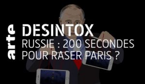Russie : 200 secondes pour raser Paris ?  | Désintox | ARTE
