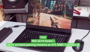 Test MSI GE76 Raider : un PC portable gaming monstre en RTX 3080 Ti et Core i9