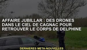Affaire Jubellar : Des drones recherchent le corps de Delphine dans le ciel de Caniac