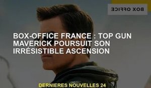 Box Office France : Top Gun Maverick poursuit son irrésistible ascension