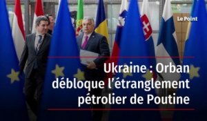 Ukraine : Orban débloque l’étranglement pétrolier de Poutine