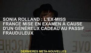 Sonia Rolland : Ex-Miss France mise en examen pour don généreux avec responsabilité pour e