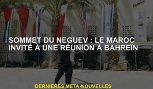 Sommet du Néguev : le Maroc invité à une conférence à Bahreïn