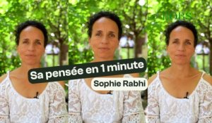 Sophie Rabhi : sa pensée en 1 minute