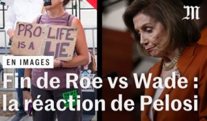 Roe vs Wade annulé : « C'est l'extrémisme à son paroxysme », dénonce Nancy Pelosi