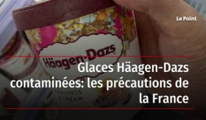 Glaces Häagen-Dazs contaminées : les précautions de la France