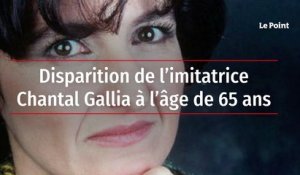 Disparition de l’imitatrice Chantal Gallia à l’âge de 65 ans