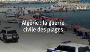 Algérie : la guerre civile des plages