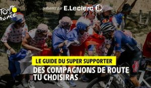 Des compagnons de route tu choisiras - Le guide du super supporter présenté par E.Leclerc - #TDF2022