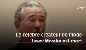 Le célèbre créateur de mode Issey Miyake est mort