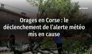 Orages mortels en Corse : pourquoi Météo-France n’avait pas déclenché l’alerte orange