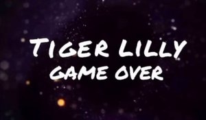 Tiger Lilly - Game Over - Official Lyric Video