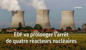 EDF va prolonger l’arrêt de quatre réacteurs nucléaires