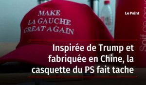 Inspirée de Trump et fabriquée en Chine, la casquette du PS fait tache