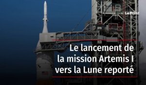 Le lancement de la mission Artemis I vers la Lune reporté