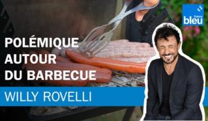 Polémique autour du barbecue - Le billet de Willy Rovelli