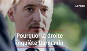 Pourquoi la droite inquiète Darmanin