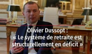Olivier Dussopt : « Le système de retraite est structurellement en déficit »